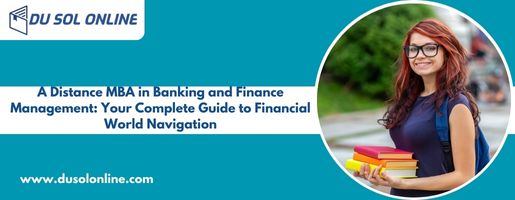 A Distance MBA in Banking and Finance Management: Your Complete Guide to Financial World Navigation